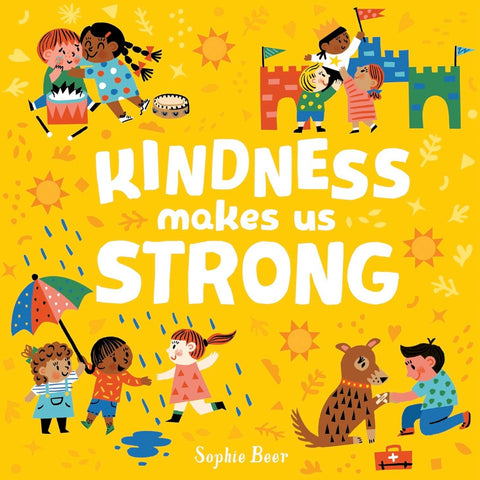 Kindness Makes us Stong by Sophie Beer