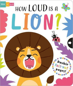 How Loud is a Lion? Slide & Seek Book