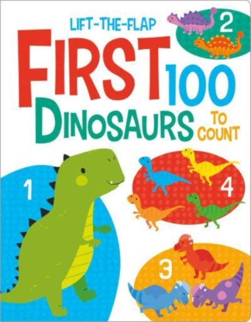 Lift The Flap First 100 Dinosaurs
